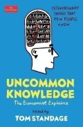 Standage Tom: Uncommon Knowledge: Extraordinary Things That Few People Know