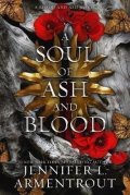 Armentrout Jennifer L.: A Soul of Ash and Blood: A Blood and Ash Novel