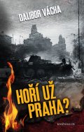 Vácha Dalibor: Hoří už Praha?