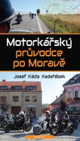 Káďa Kadeřábek Josef: Motorkářský průvodce po Moravě