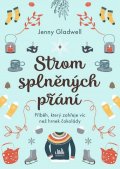 Gladwell Jenny: Strom splněných přání - Příběh, který zahřeje víc, než hrnek čokolády