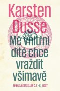 Dusse Karsten: Mé vnitřní dítě chce vraždit všímavě