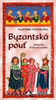 Vondruška Vlastimil: Byzantská pouť - Hříšní lidé Království českého