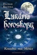 Kludská Dagmar: Lunární horoskopy - Kouzelná moc Měsíce