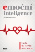 Wharamová Jane: Emoční inteligence - Cesta do středu sebe sama