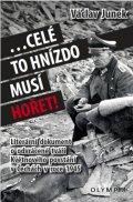 Junek Václav: Celé to hnízdo musí hořet - Literární dokument o odvrácené tváři Květnového