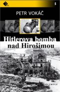 Vokáč Petr: Hitlerova bomba nad Hirošimou
