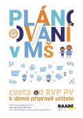 kolektiv autorů: Plánování v mateřské škole - Cesta od RVP PV k denní přípravě učitele