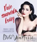 Von Teese Dita: Vaše znaménko krásy - Průvodce světem extravagantní ženy