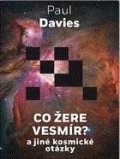 Davies Paul: Co žere vesmír? a jiné kosmické otázky