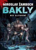 Žamboch Miroslav: Bakly - Bez slitování