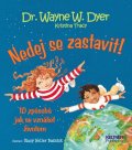 Dyer Wayne W.: Nedej se zastavit! - 10 způsobů jak se vznášet životem