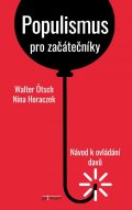 Ötsch Walter: Populismus pro začátečníky - Návod k ovládání davů