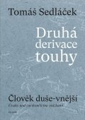 Sedláček Tomáš: Druhá derivace touhy 1: Člověk duše-vnější