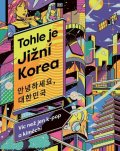 neuveden: Tohle je Jižní Korea - Víc než jen k-pop a kimčchi