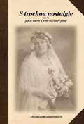Kuntzmannová Miroslava: S trochou nostalgie aneb jak se vařilo a jedlo za císaře pána