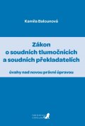 Balounová Kamila: Zákon o soudních tlumočnících a soudních překladatelích (úvahy nad novou pr
