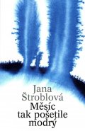 Štroblová Jana: Měsíc tak pošetile modrý