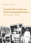 Uhlenhoff Wilhelm: Kazuistiky dětí ze Steinerova Léčebně-pedagogického kurzu - Jejich životní 