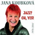 Koubková Jana: Jazz? Oh, Yes!!! Best Of - 2CD