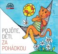 Různí interpreti: Pojďte, děti, za pohádkou - CD
