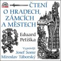 Petiška Eduard: Čtení o hradech, zámcích a městech - 2 CD (Vyprávějí: Josef Somr a Miroslav