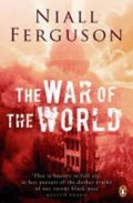 Ferguson Niall: The War of the World : History´s Age of Hatred