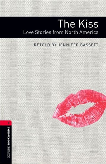 Bassett Jennifer: Oxford Bookworms Library 3 The Kiss Love Stories From North America with Au