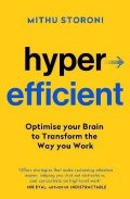 Storoni Mithu: Hyperefficient: Simple Methods to Optimise your Brain and Transform the Way