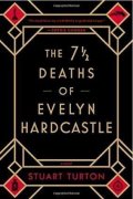 Turton Stuart: The 7 1/2 Deaths of Evelyn Hardcastle