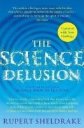 Sheldrake Rupert: The Science Delusion: Freeing the Spirit of Enquiry (NEW EDITION)