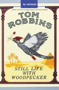 Robbins Tom: Still Life With Woodpecker