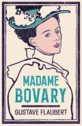 Flaubert Gustave: Madame Bovary: Newly Translated and Annotated (Alma Classics Evergreens)