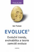 Toman Jan: Evoluce3 - Evoluční trendy, evolvabilita a teorie zamrzlé evoluce