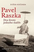 Kočenda Evžen: Pavel Raszka - Dva životy jednoho malíře