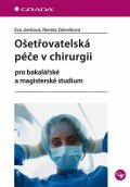 Zeleníková Renáta: Ošetřovatelská péče v chirurgii pro bakalářské a magisterské studium