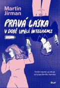 Jirman Martin: Pravá láska v době umělé inteligence