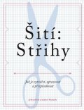 Barnfield Jo: Šití: Střihy - Jak je vytvářet, upravovat a přizpůsobovat