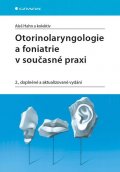 kolektiv autorů: Otorinolaryngologie a foniatrie v současné praxi