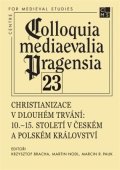 Nodl Martin: Christianizace v dlouhém trvání - 10.–15. století v Českém a Polském králov