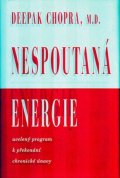 Chopra Deepak: Nespoutaná energie - Ucelený program k překonání chronické únavy