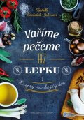 Berriedale-Johnson Michelle: Vaříme a pečeme bez lepku - Recepty na každý den