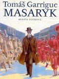 Fučíková Renáta: Tomáš Garrigue Masaryk