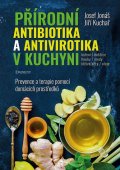 Jonáš Josef: Přírodní antibiotika a antivirotika v kuchyni - Prevence a terapie pomocí d