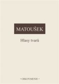 Matoušek Alexander: Hlasy tvarů
