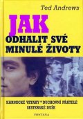 Andrews Ted: Jak odhalit své minulé životy