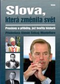Montefiore Simon Sebag: Slova, která změnila svět - Proslovy a příběhy, jež tvořily historii