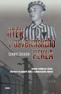 Ciesielski Edward: Útěk z osvětimského pekla - Osobní svědectví vězně, kterému se podařil útěk