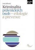 Náhlovská Lenka: Kriminalita právnických osob - Etiologie a prevence