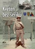Bružeňák Vladimír: Květen bez šeříků - Závěr 2. světové války a poslední boje americké armády 